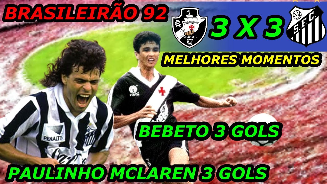 Vasco 3 x 3 Santos SHOW DE BEBETO E PAULINHO MC LAREN / Brasileiro 92