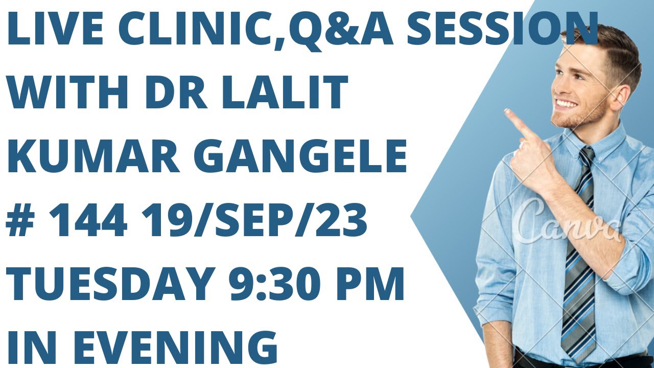 LIVE CLINIC #144 || DR LALIT KUMAR GANGELE || DR LALIT KUMAR GANGELE LIVE || LIVE CLINIC !