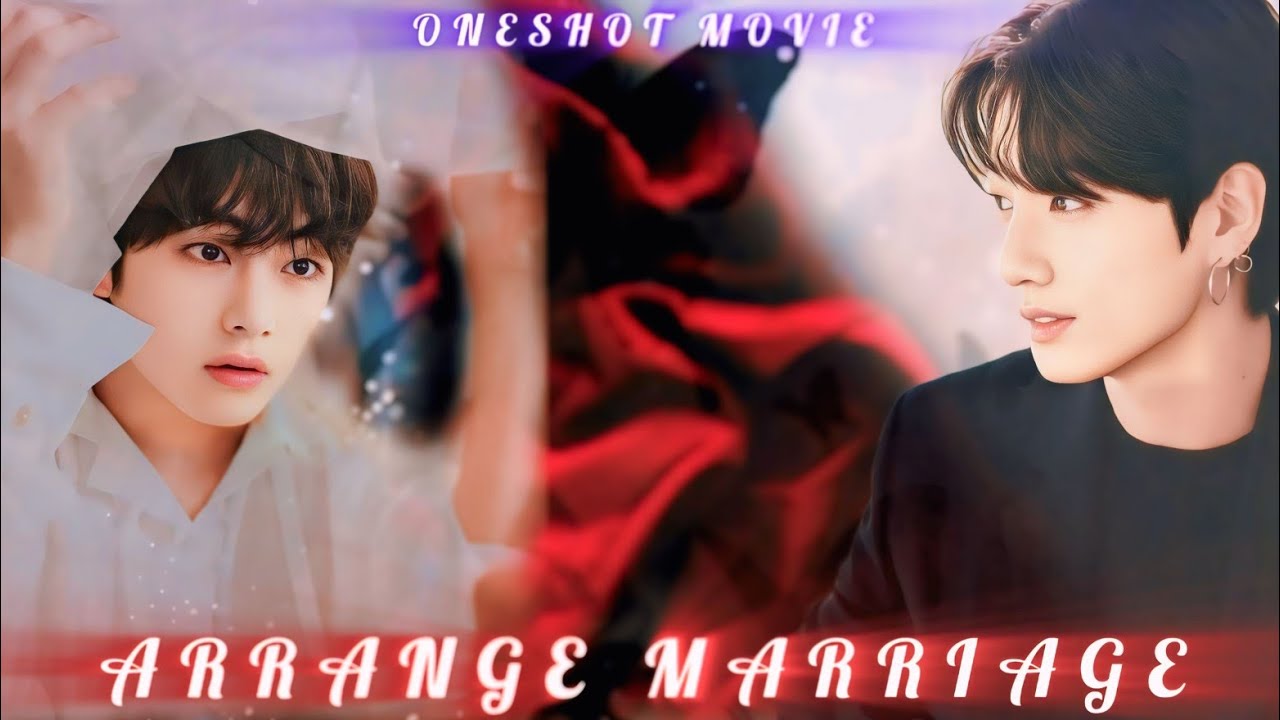 ARRANGE MARRIAGE 💖 ONESHOT MOVIE 💝 TAEKOOK ROMANTIC STORY 
