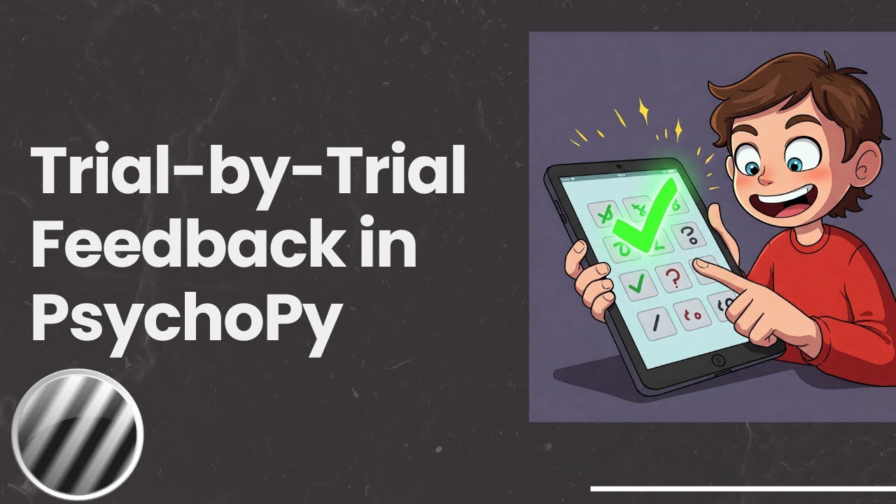 Adding Trial-by-Trial Feedback in PsychoPy (Plus Intro to Python Concepts)