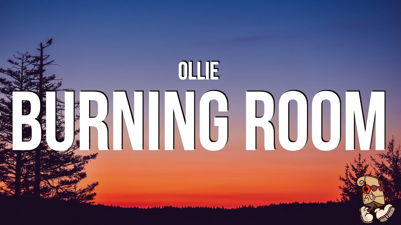 Ollie - Burning Room (Lyrics)