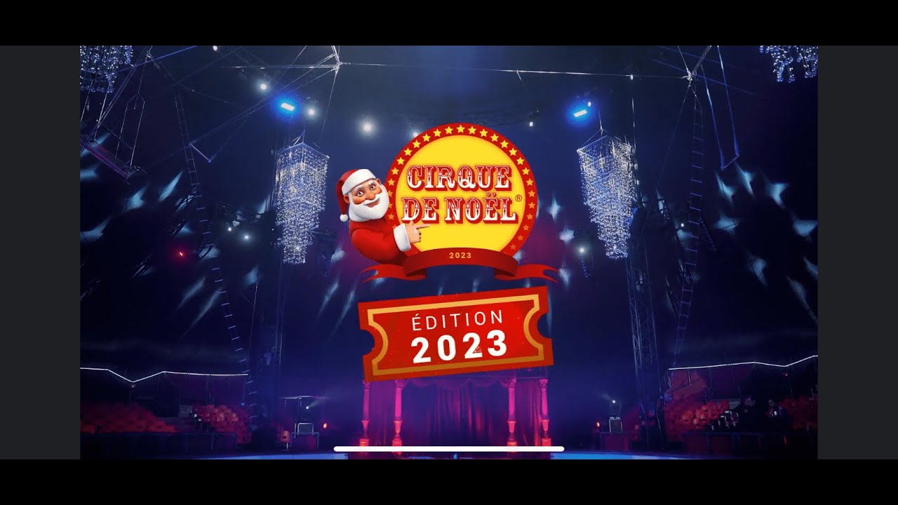 CIRQUE DE NOEL 2023 4k