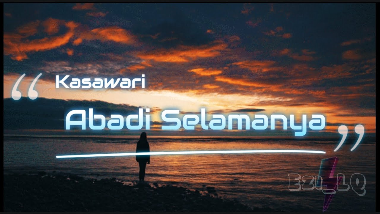 Abadi Selamanya ➖ Kasawari (Lirik Video)