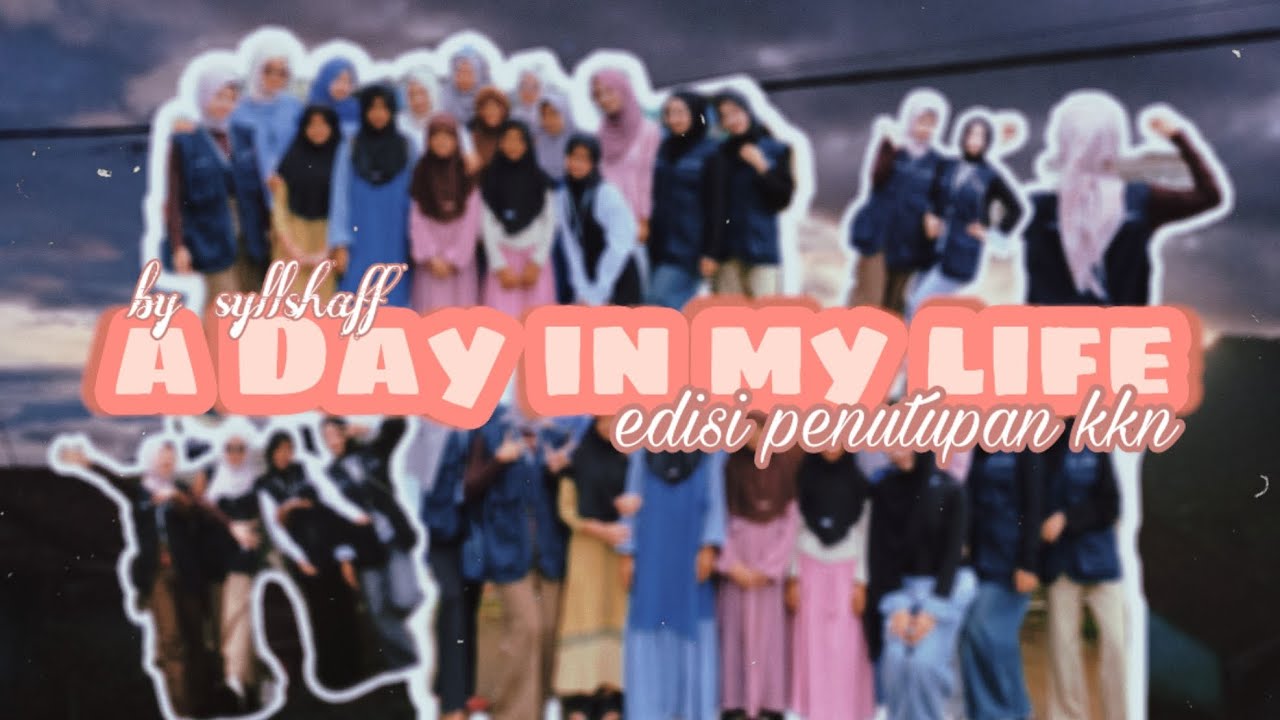 A DAY IN MY LIFE EDISI PENUTUPAN KKN 2026