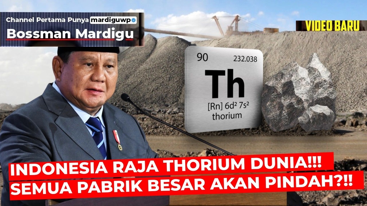 INDONESIA RAJA THORIUM DUNIA !!! SEMUA PABRIK BESAR DUNIA AKAN PINDAH KE SINI ?!! - Mardigu Wowiek