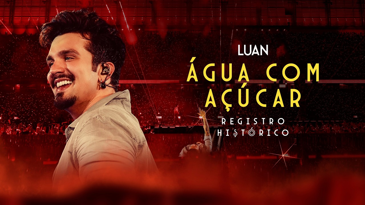Luan Santana - ÁGUA COM AÇÚCAR (Registro Histórico)