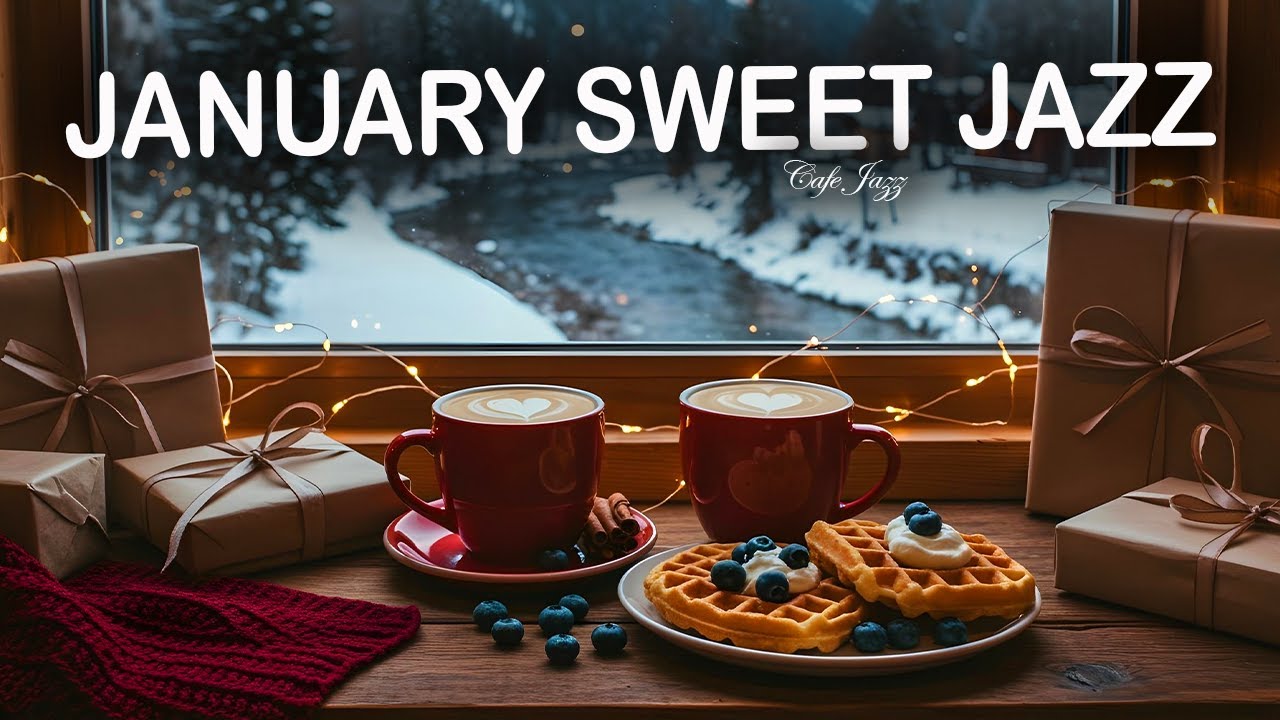 January Sweet Jazz ☕Relaxing Morning Coffee Music & Delicate Bossa Nova Piano for Working, Studying