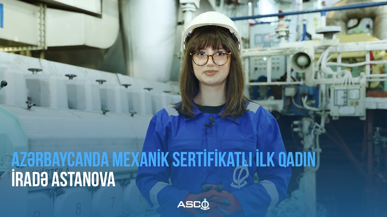 Azərbaycanda mexanik sertifikatlı ilk qadın - İradə Astanova