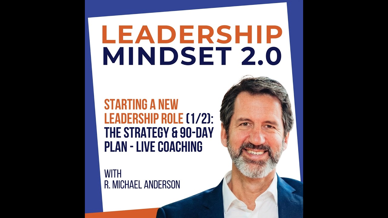 Starting a New Leadership Role (1/2): The Strategy & 90-Day Plan - Live Coaching