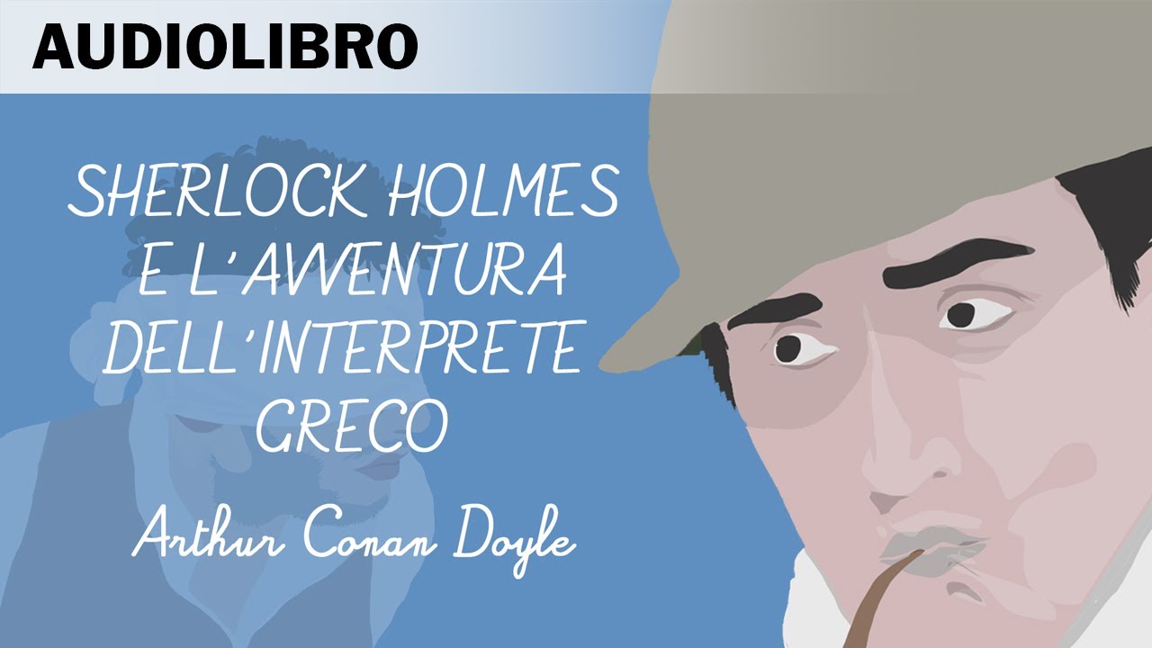 Sherlock Holmes e l'avventura dell'interprete greco di A.C.Doyle - Audiolibro in italiano