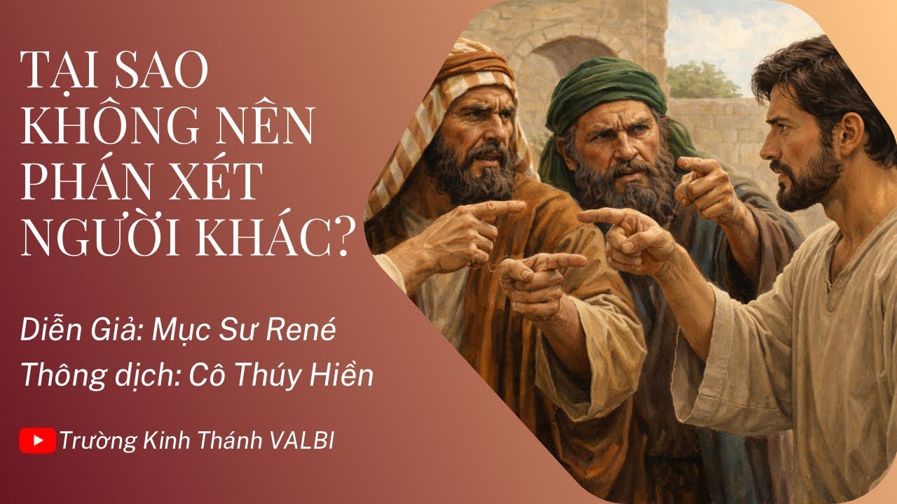 Tại Sao Không Nên Phán Xét Người Khác? Giải Nghĩa Sách Rô-Ma chương 13- Mục Sư René . 04/03/2026.