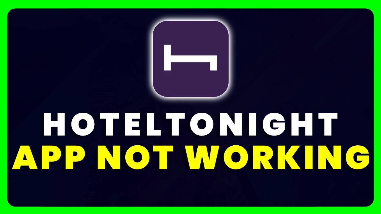 Hotel Tonight App Not Working: How to Fix Hotel Tonight App Not Working