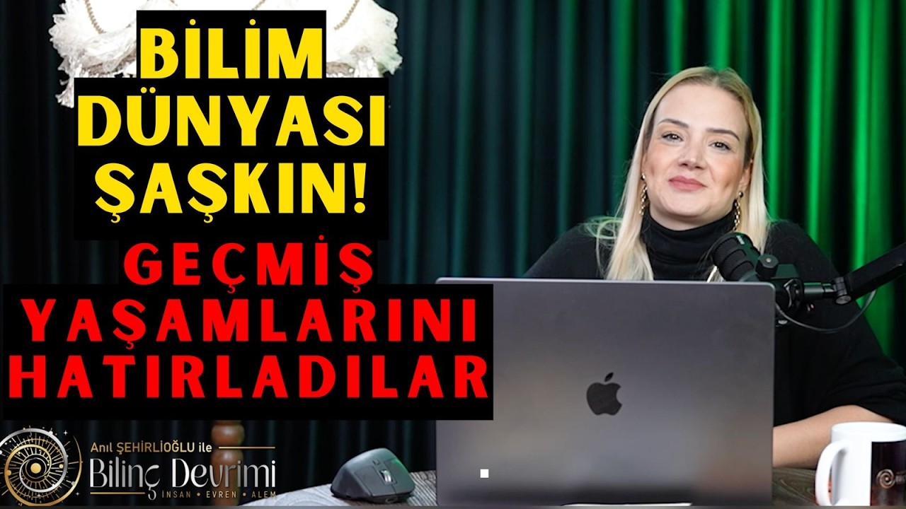BİLİM DÜNYASI ŞAŞKIN... Geçmiş Yaşamlarını Hatırladılar