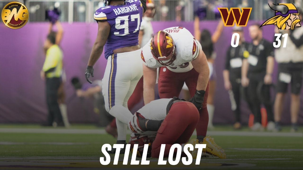 Commanders SHUT OUT by VIKINGS lose 31 - 0, 'Still Lost'