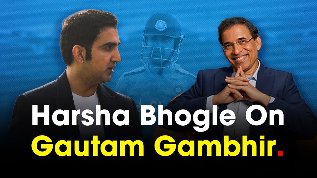 Harsha Bhogle on Gautam Gambhir as the New India Head Coach