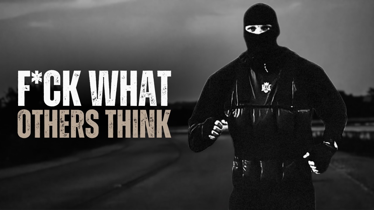 F*CK WHAT OTHERS THINK - Motivational Speech