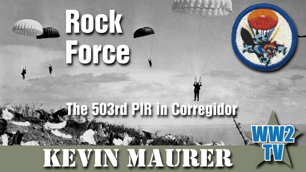 Rock Force - The 503rd PIR in Corregidor - With Kevin Maurer
