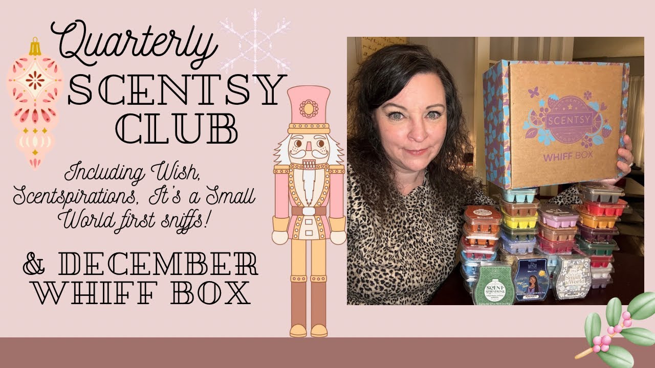 Quarterly Scentsy Club including Dec 23 whiff box- first sniffs of Wish, Scentspirations, etc