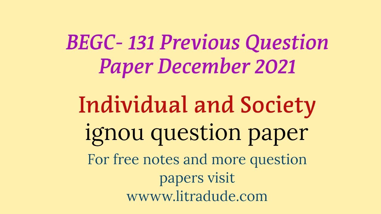 BEGC 131 Question paper December 2021| Individual and Society| ignou question previous  paper