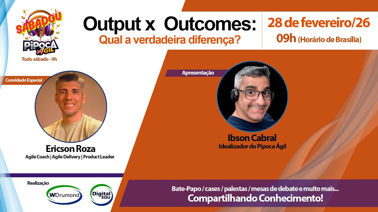 Sabadou! Pipoca Ágil - Output x  Outcomes: Qual a verdadeira diferença?