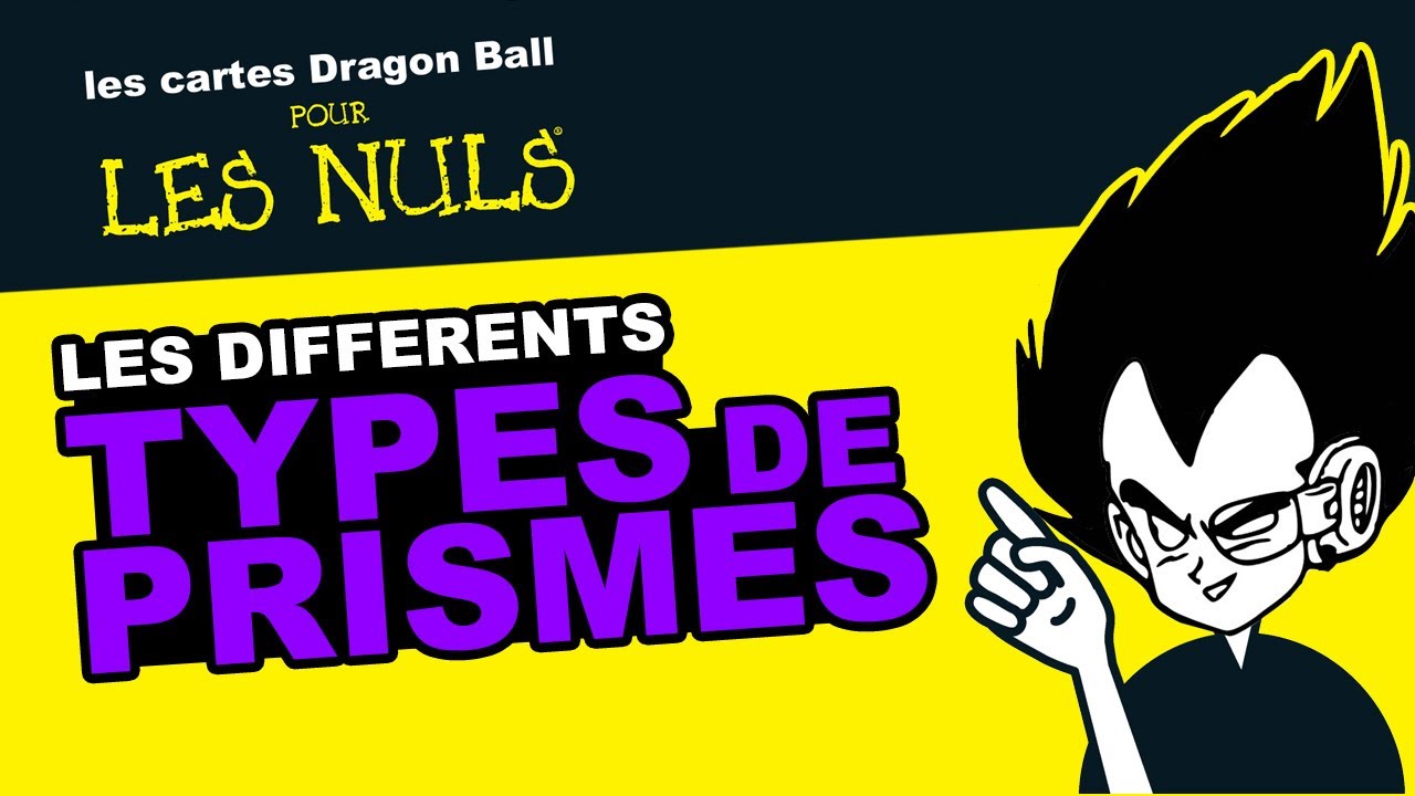 Cartes Dragonball pour les nuls: les types de prismes