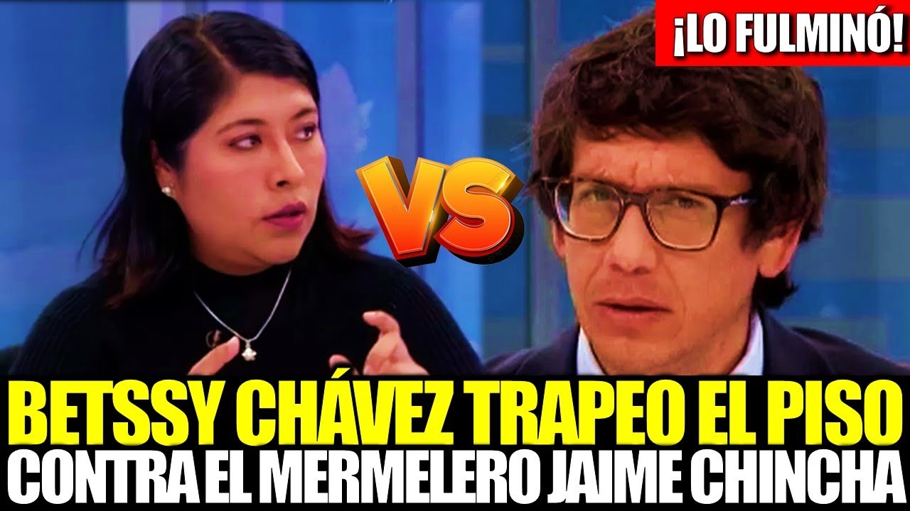 ¡LO FULMINÓ! BETSSY CHÁVEZ PUSO EN SU SITIO AL MERMELERO JAIME CHINCHA