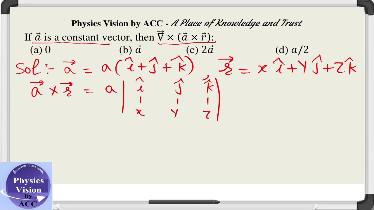 If a is a constant vector, then &nabla; &times;(a &times;r ):         (a) 0   (b) a       (c) 2a       (d) a/2