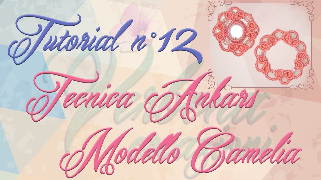 Chiacchierino Ad Ago: TUTORIAL 12 - Tecnica Ankars e Modello Camelia