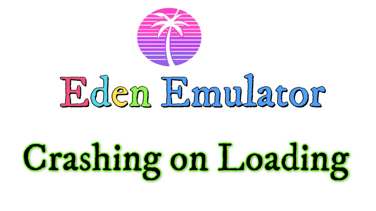 Как исправить сбои в эмуляторе Eden
