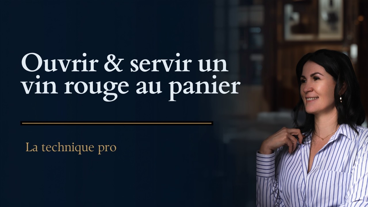 OUVERTURE ET SERVICE D'UN VIN ROUGE AU PANIER