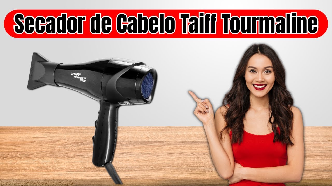 Secador Taiff Tourmaline Ion 2100W Vale a Pena COMPRAR em 2025? [Resenha Completa]