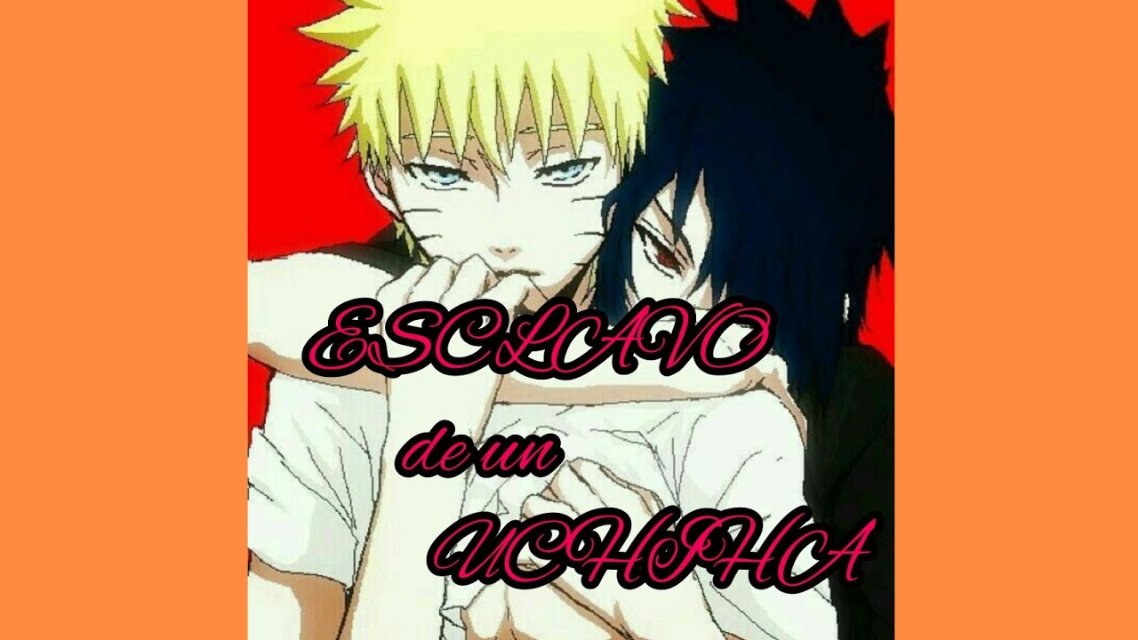 🥀 Esclavo de un Uchiha 🥀cap 4