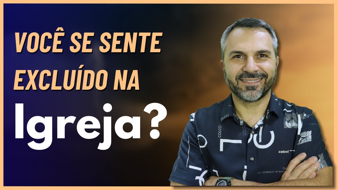 Você se sente excluído na Igreja? Alguns têm nome de CRISTÃO e coração de FARISEU...