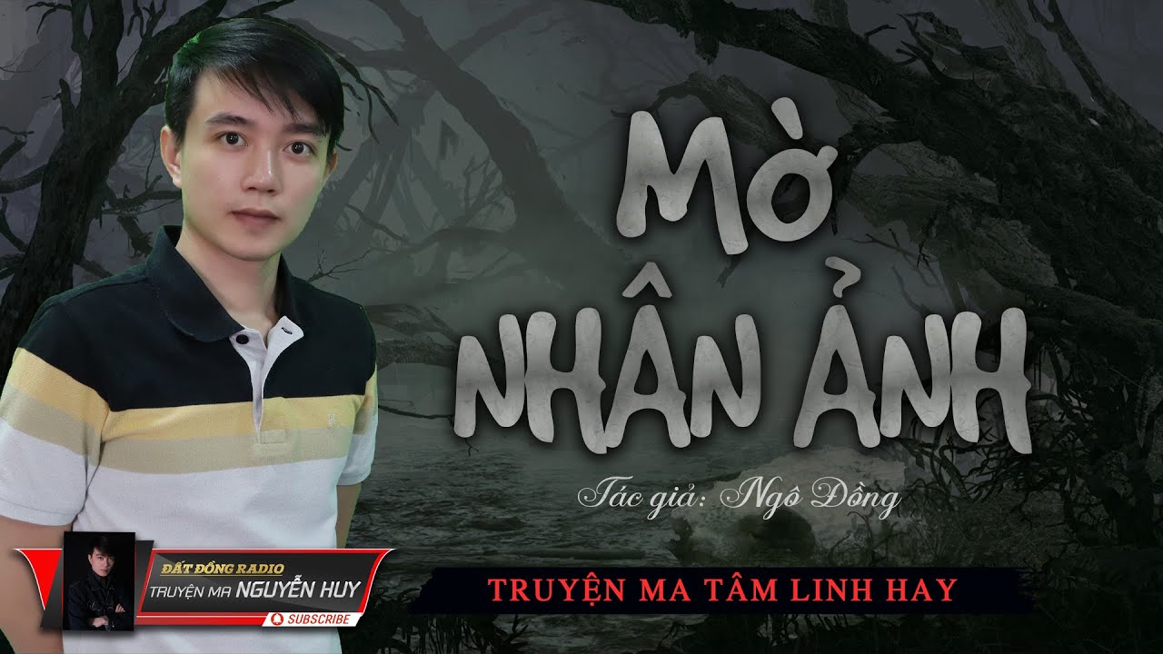 Mờ Nhân Ảnh | Truyện Ma Tâm Linh Dân Gian Hay | Nguyễn Huy | Tác giả Ngô Đồng