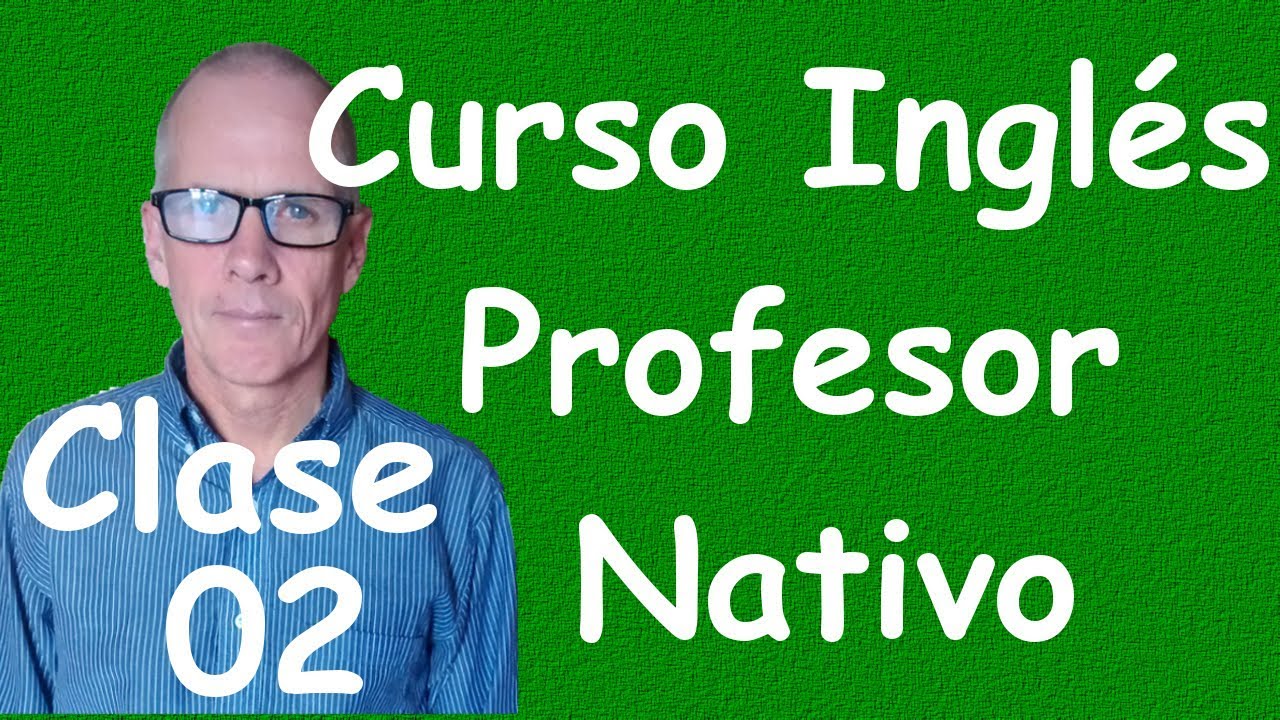 Curso de Ingles para principiantes (A1 CEF) clase 02