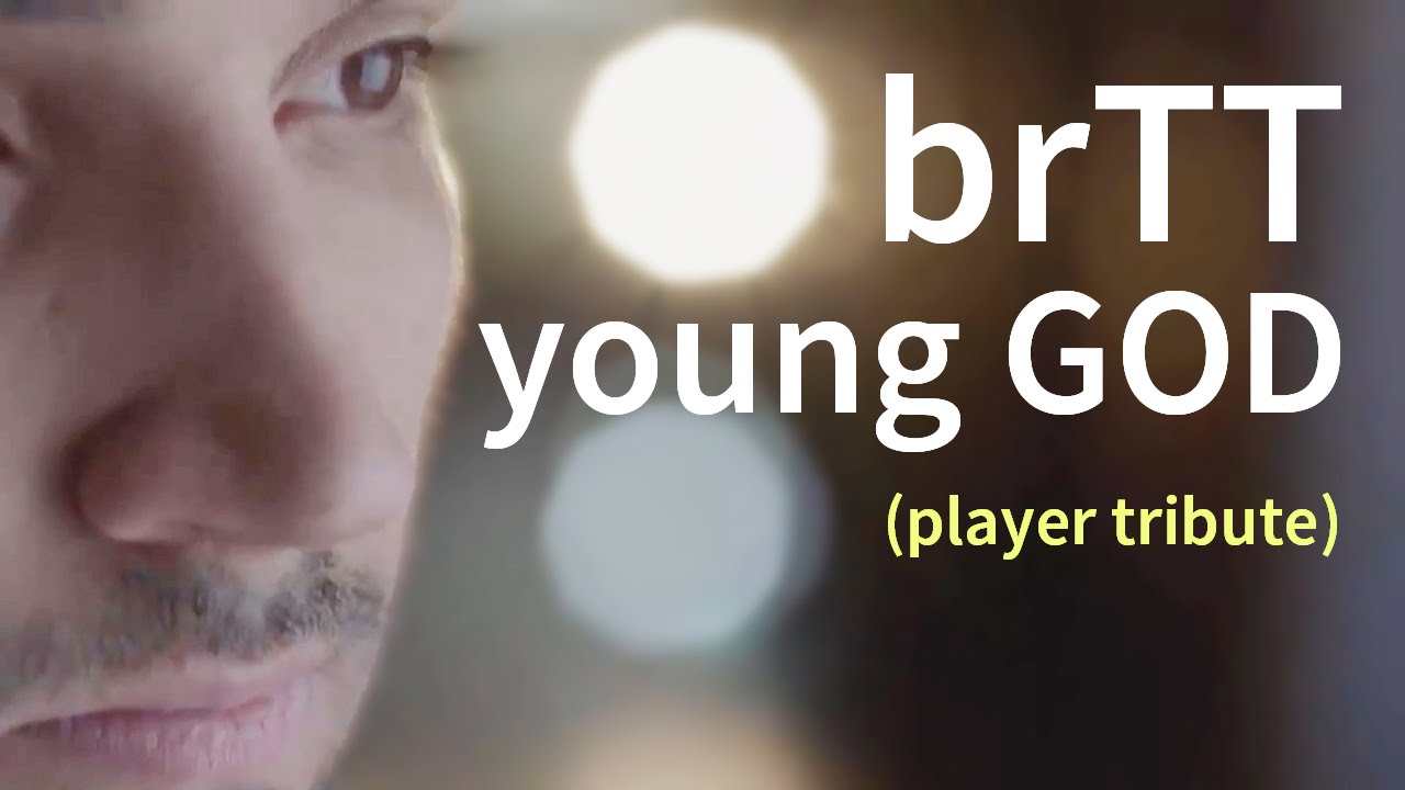 brTT || Young God (player tribute)