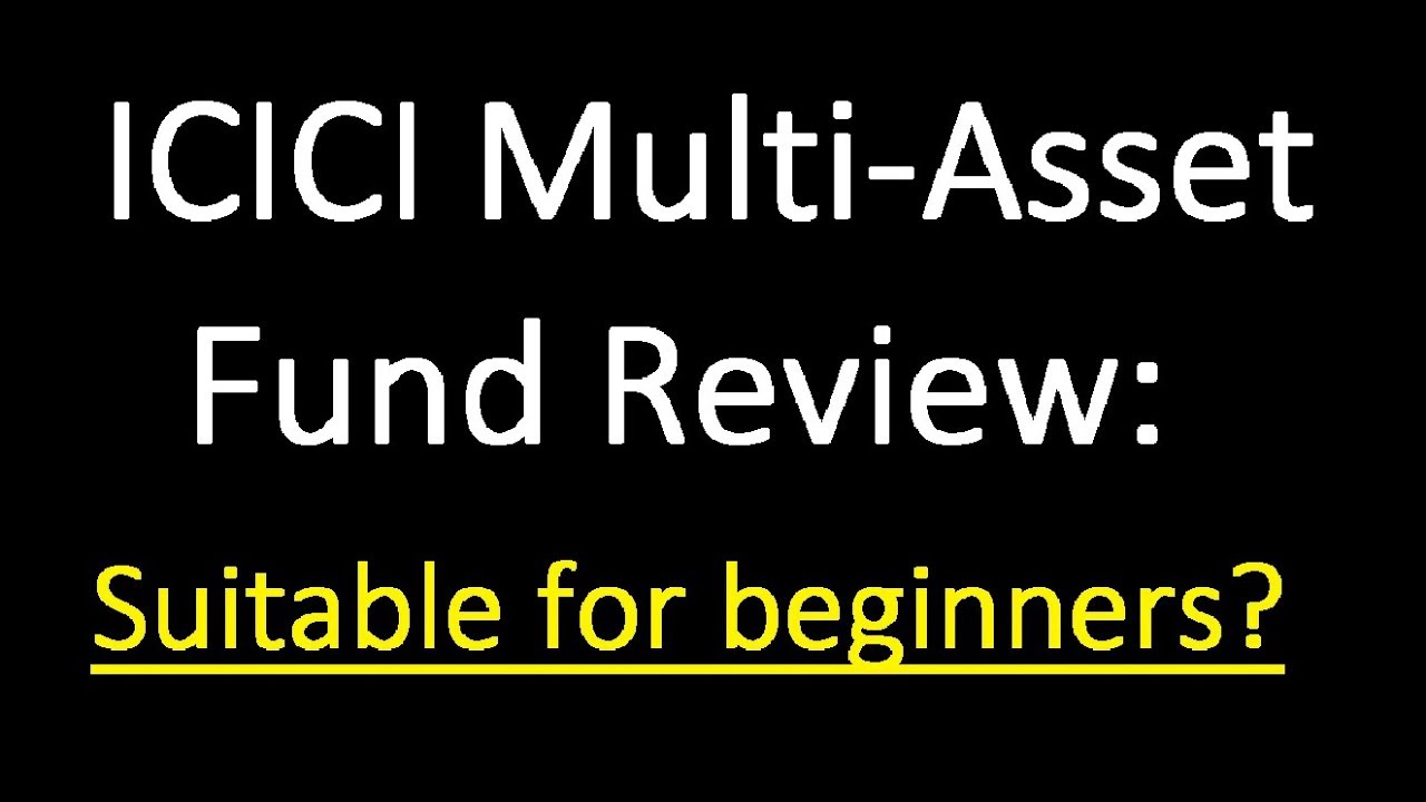 ICICI Prudential Multi-Asset Fund Review: Suitable for new investors?