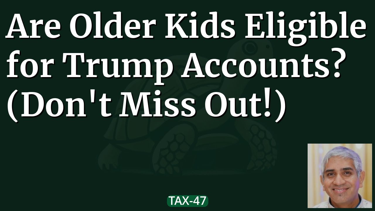 EP 47: Are Older Kids Eligible for Trump Accounts? (Don't Miss Out!)