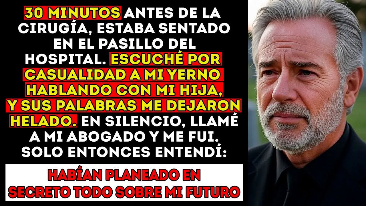 Por casualidad escuché el plan de mi yerno y mi hija 30 min antes de la cirugía…después de eso hice…