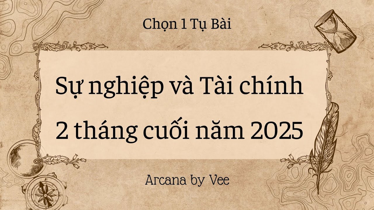 Chọn 1 Tụ Bài | Sự nghiệp và tài chính 2 tháng cuối năm 2025 💸
