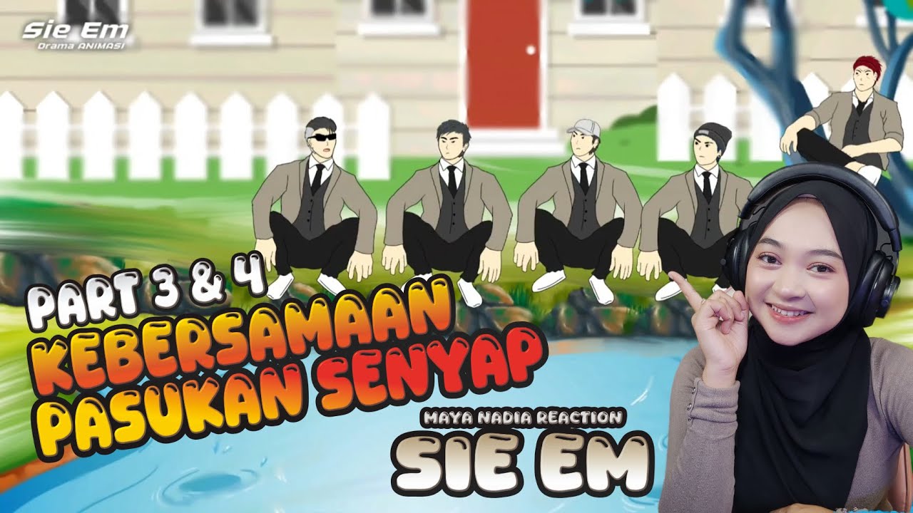 KEBERSAMAAN PASUKAN SENYAP PART 3 & 4 - Maya Nadia Reaction Sie EM