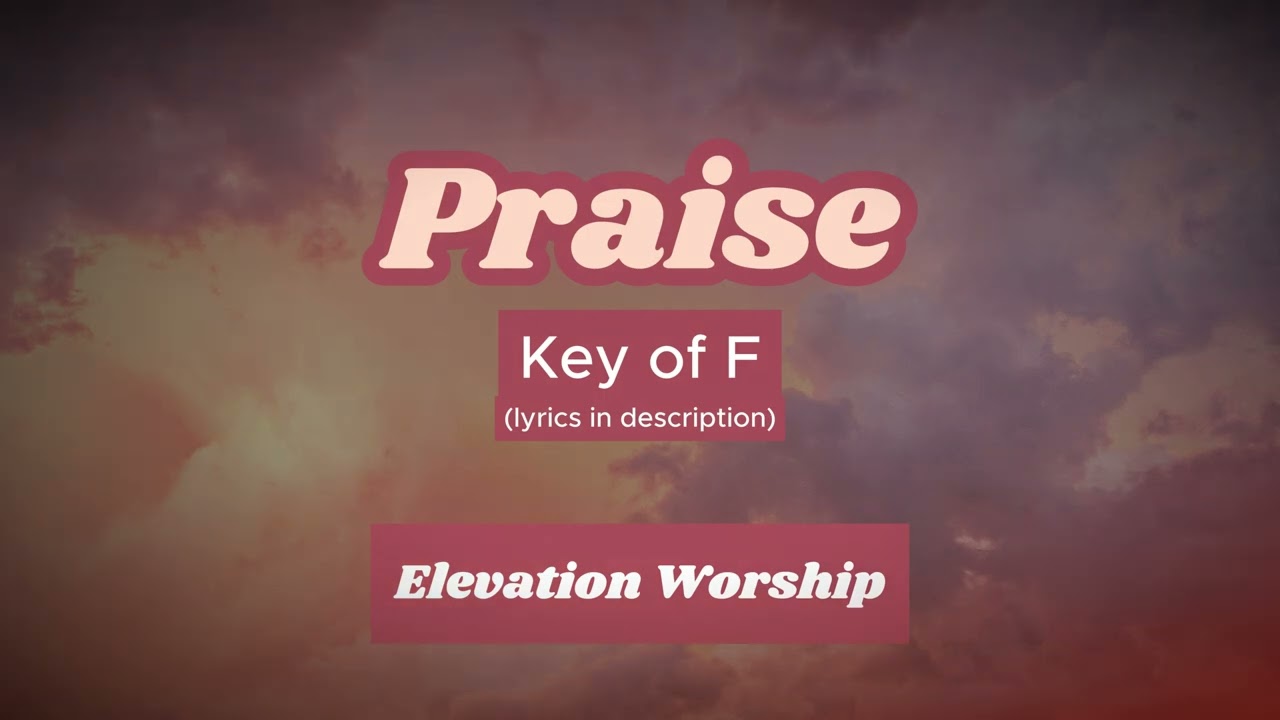 Praise - Key of F (Transposed) - Elevation Worship