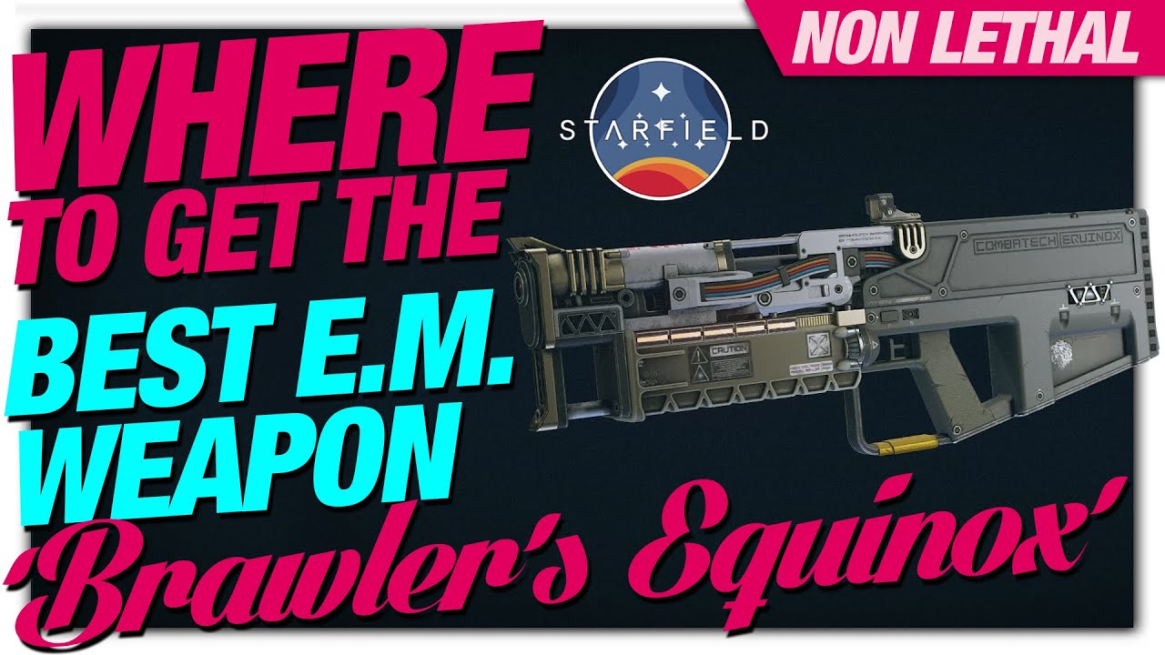 Where to get the best EM Gun - Brawler's Equinox - Starfield - Non lethal - Electromagnetic