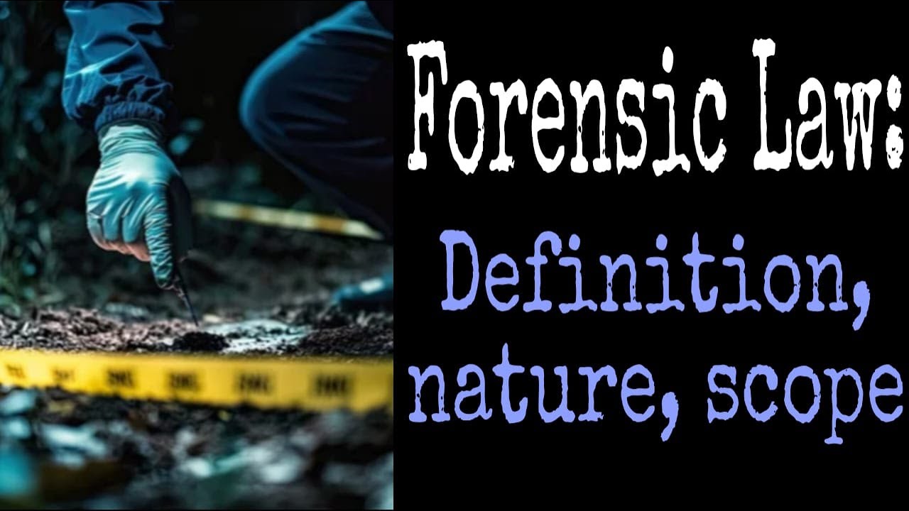 Forensic Law Explained: Definition, Nature & Scope | Must-Know Legal Insights!