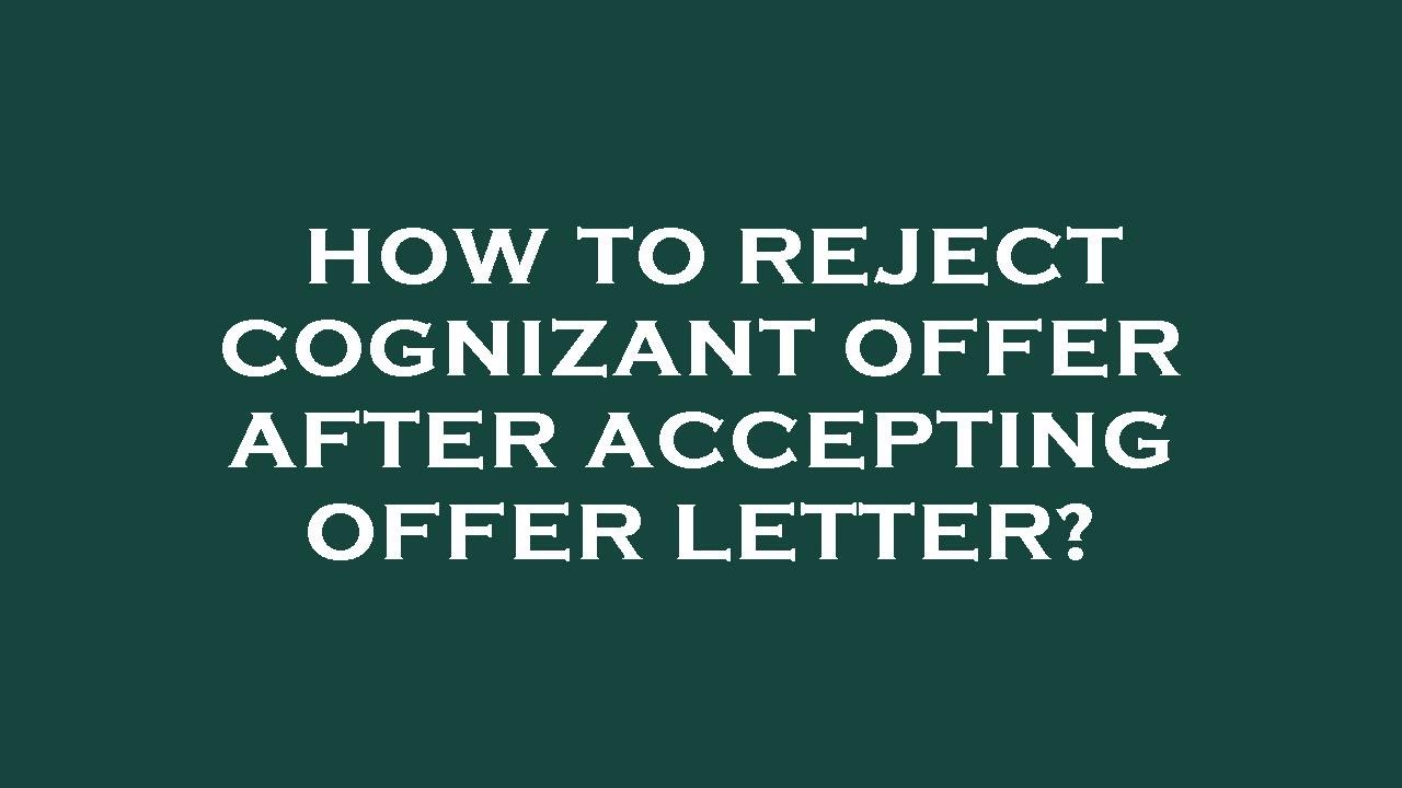 How to reject cognizant offer after accepting offer letter?
