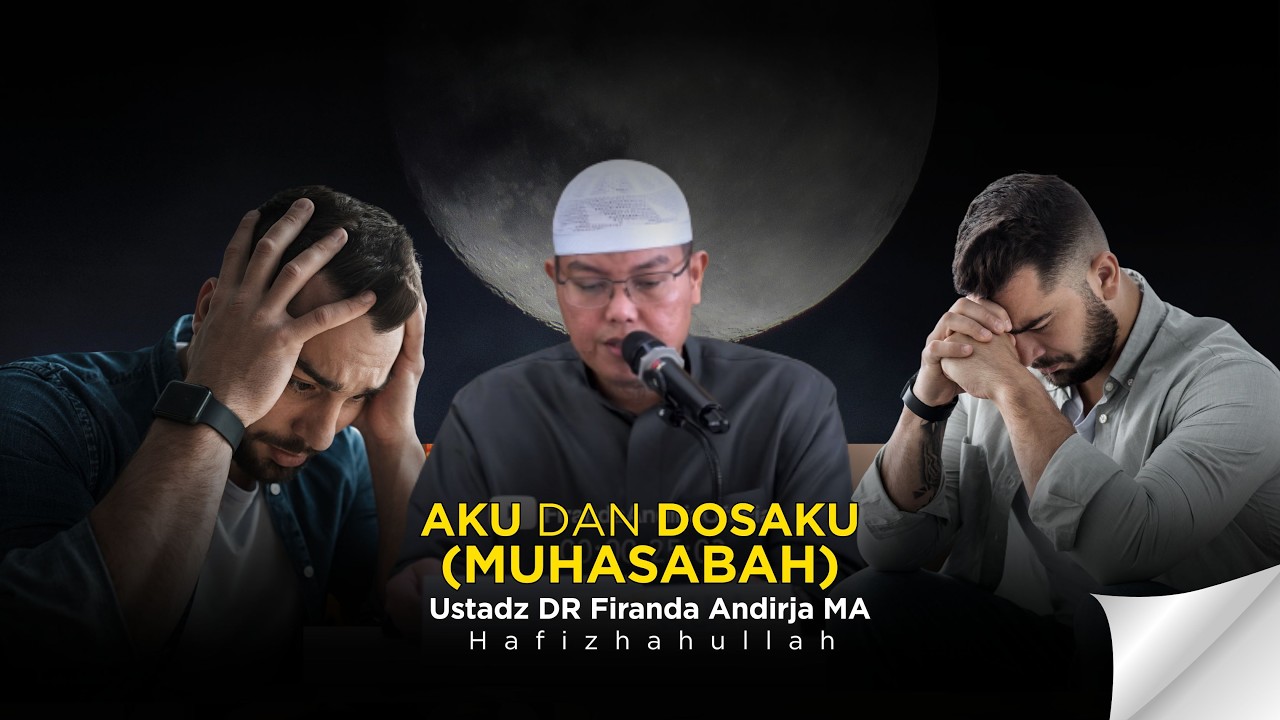 AKU DAN DOSAKU (MUIHASABAH) - USTADZ DR FIRANDA ANDIRJA MA