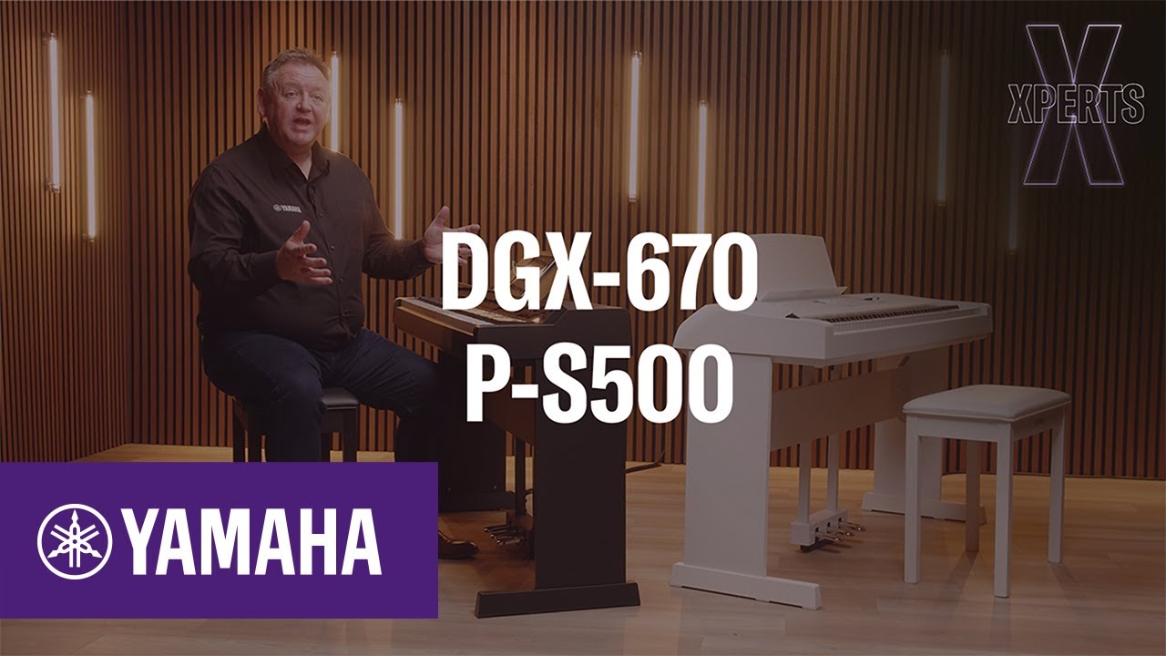 Yamaha XPERTS | P-S500 & DGX-670  | EN | Yamaha Music