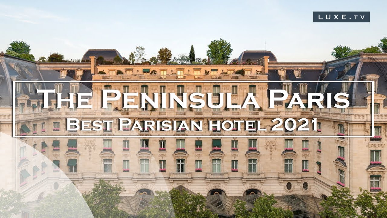 The Peninsula Paris - best Parisian hotel 2021 - LUXE.TV