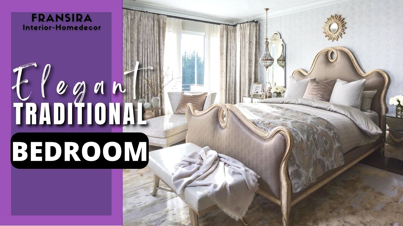 ELEGANT TRADITIONAL Bedroom Design || TRANSITIONAL CLASSIC BEDROOM Design Ideas
