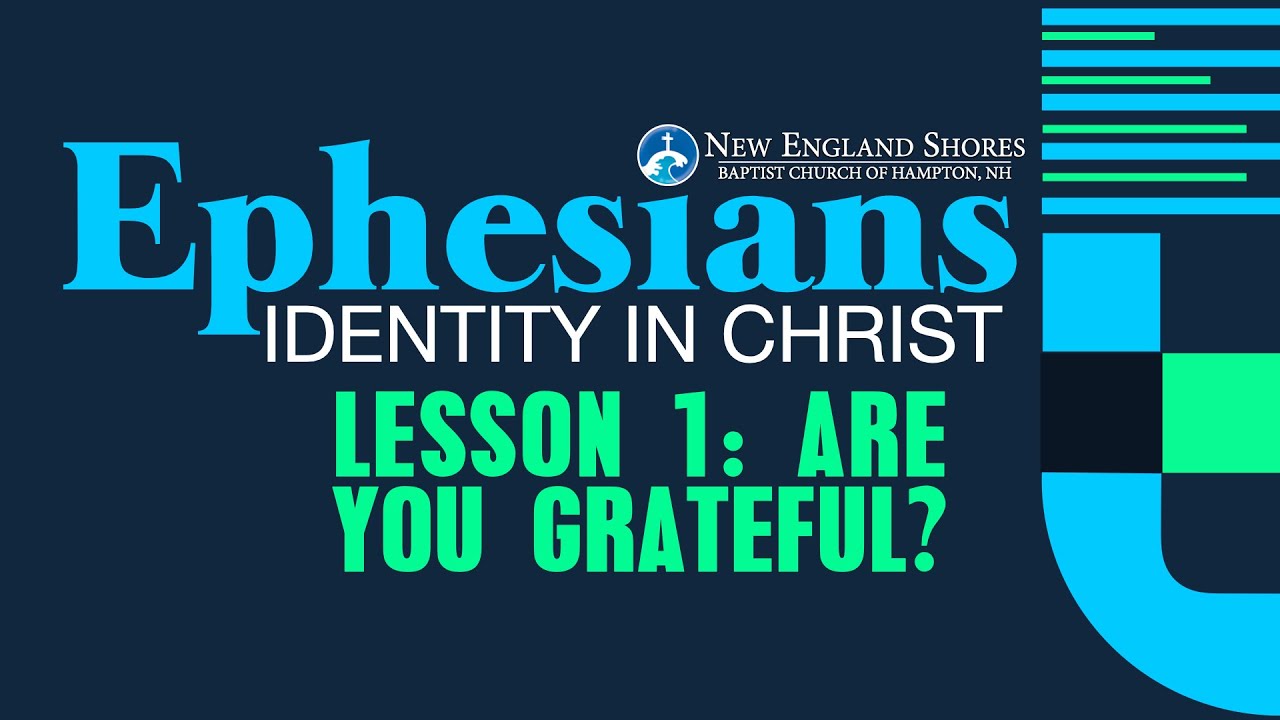 Ephesians Lesson 1: Am I Grateful?